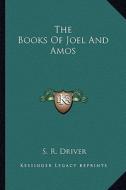 The Books of Joel and Amos edito da Kessinger Publishing