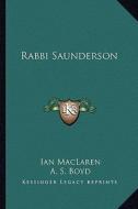 Rabbi Saunderson di Ian MacLaren edito da Kessinger Publishing