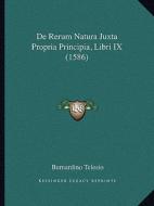 de Rerum Natura Juxta Propria Principia, Libri IX (1586) di Bernardino Telesio edito da Kessinger Publishing