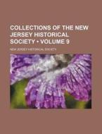 Collections Of The New Jersey Historical Society (volume 9) di New Jersey Historical Society edito da General Books Llc