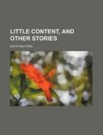 Little Content, And Other Stories di Edith Walford edito da General Books Llc