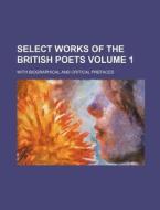 Select Works of the British Poets Volume 1; With Biographical and Critical Prefaces di Books Group edito da Rarebooksclub.com