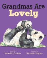 Grandmas Are Lovely di Meredith Costain edito da HENRY HOLT