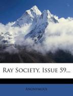 Ray Society, Issue 59... di Anonymous edito da Nabu Press