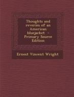 Thoughts and Reveries of an American Bluejacket di Ernest Vincent Wright edito da Nabu Press