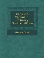 Consuelo, Volume 2 - Primary Source Edition di George Sand edito da Nabu Press