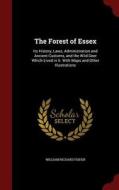 The Forest Of Essex di William Richard Fisher edito da Andesite Press