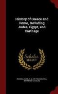 History Of Greece And Rome, Including Judea, Egypt, And Carthage edito da Andesite Press