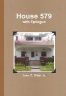House 579 di John C. Diller Jr edito da Lulu.com