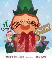 A Mustache Baby Christmas di Bridget Heos edito da CLARION BOOKS