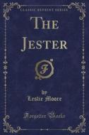 The Jester (classic Reprint) di Leslie Moore edito da Forgotten Books