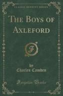 The Boys Of Axleford (classic Reprint) di Charles Camden edito da Forgotten Books