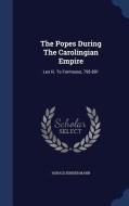 The Popes During The Carolingian Empire di Horace Kinder Mann edito da Sagwan Press