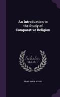 An Introduction To The Study Of Comparative Religion di Frank Byron Jevons edito da Palala Press