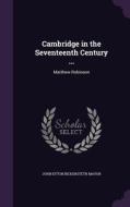 Cambridge In The Seventeenth Century ... di John Eyton Bickersteth Mayor edito da Palala Press