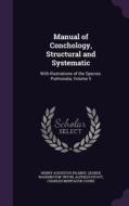 Manual Of Conchology, Structural And Systematic di Henry Augustus Pilsbry, George Washington Tryon, Alpheus Hyatt edito da Palala Press