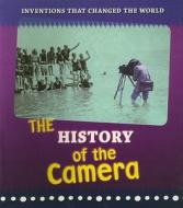 The History of the Camera di Elizabeth Raum edito da Heinemann Library
