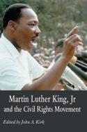 Martin Luther King Jr. and the Civil Rights Movement di John A Kirk edito da Macmillan Education UK