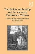 Translation, Authorship and the Victorian Professional Woman di Lesa Scholl edito da Taylor & Francis Ltd