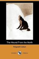 The Hound from the North (Dodo Press) di Ridgwell Cullum edito da Dodo Press
