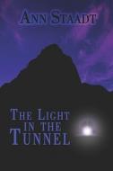 The Light In The Tunnel di Ann Staadt edito da America Star Books