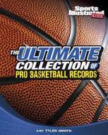 The Ultimate Collection of Pro Basketball Records di Tyler Omoth edito da Capstone Press