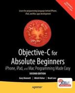 Objective-c For Absolute Beginners di Gary Bennett, Mitchell Fisher, Brad Lees edito da Apress