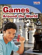 Games Around the World di Casey Null Petersen edito da Teacher Created Materials