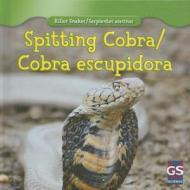 Spitting Cobra/Cobra Escupidora di Avery Willebrandt edito da Gareth Stevens Publishing