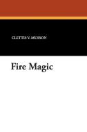 Fire Magic di Clettis V. Musson edito da Brownstone Books