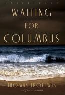 Waiting for Columbus di Thomas Trofimuk edito da Blackstone Audiobooks