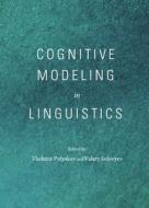 Cognitive Modeling In Linguistics di International Conference "Cognitive Mode edito da Cambridge Scholars Publishing