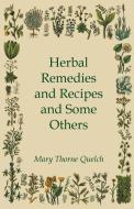 Herbal Remedies and Recipes and Some Others di Mary Thorne Quelch edito da Lucas Press