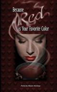 Because Red Is Your Favorite Color di Shawn Aveningo edito da Createspace