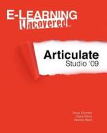 E-Learning Uncovered: Articulate Studio '09 di Tanya Coomes, Diane Elkins, Desire Ward edito da Createspace