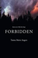Forbidden: Book One of Wild Sky Saga di Tanna Marie Angers edito da FRIESENPR