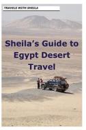 Sheila's Guide to Egypt Desert Travel di Sheila Simkin edito da Createspace