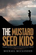 The Mustard Seed Kids di Michael McClendon edito da Lulu.com