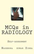 McQs in Radiology: Self-Assessment di Dr Nagendra Kumar Sinha edito da Createspace
