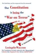 Our Constitution Is Losing the War on Terror di David Lindholm edito da Createspace