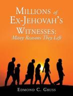 Millions of Ex-Jehovah's Witnesses: Many Reasons They Left di Edmond C. Gruss edito da XULON PR