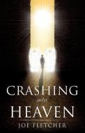Crashing Into Heaven di Joe Fletcher edito da XULON PR