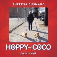 Hoppy and Coco Go for a Walk di Theresa Cusmano edito da AuthorHouse