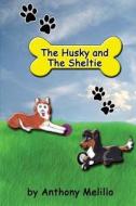 The Husky and the Sheltie: (Revised Edition) di Anthony Melillo edito da Createspace