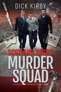 SCOTLAND YARDS MURDER SQUAD di DICK KIRBY edito da PEN & SWORD BOOKS