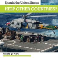 Should the United States Help Other Countries? di Maya Morrison edito da KIDHAVEN K 12