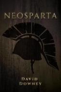NeoSparta di David Downey edito da Createspace Independent Publishing Platform