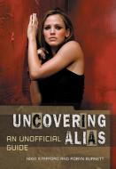 Uncovering Alias di Nikki Stafford edito da Ecw Press
