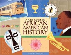 A Kid's Guide to African American History di Nancy I. Sanders edito da A Cappella Books