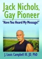 Jack Nichols, Gay Pioneer di J. Louis Campbell Iii edito da Routledge